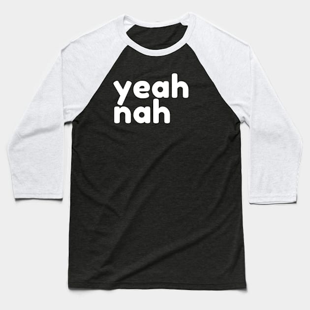 Yeah Nah. Funny Sarcastic NSFW Rude Inappropriate Saying Baseball T-Shirt by That Cheeky Tee